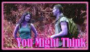 You Might Think